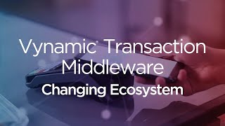 The Future of the Payments Ecosystem  Vynamic® Transaction Middleware [upl. by Leanne]