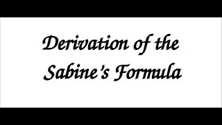 Sabines Formula for Reverberation Time  Derivation  Architectural Acoustics  Part II [upl. by Moody823]