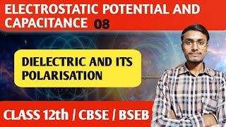 Electrostatic Potential and Capacitance 08  Dielectric and its Polarisation [upl. by Tedda698]