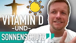 VITAMIN D und SONNENSCHUTZ  eincremen oder bleiben lassen [upl. by Ettigdirb26]