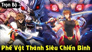 Full Trọn Bộ  Siêu Chiến Binh Hồi Quy Có Hoả Chủng Trở Thành Chiến Thần  Review Truyện [upl. by Deegan]