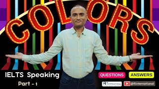 IELTS Speaking Part 1 Topic Colors  with easy Answers  IELTS Speaking Specific Tips for Colors [upl. by Wootten]