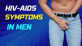 LATE STAGE HIV SYMPTOMS IN MEN  HIVAIDS SIGNS IN MEN [upl. by Norda]