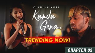 Chanuka Mora  Kanda Gena කැන්දා ගෙනා ft Shavindya Official Music Video CHAPTER 02 [upl. by Qifar445]