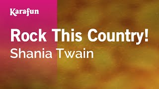 Rock This Country  Shania Twain  Karaoke Version  KaraFun [upl. by Kroy297]