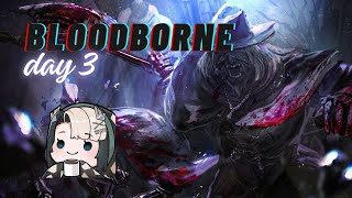 DAY THREE Bloodborne First Playthrough  Daddy Casolina 🖤 [upl. by Lilian]