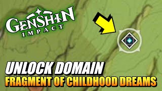 Genshin Impact  How To Unlock Fragment Of Childhood Dreams Domain [upl. by Jelks60]