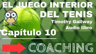 El Juego Interior del Tenis  CAPÍTULO 10  Timothy Gallwey [upl. by Eniamrahs]