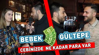 Cebinizde Ne Kadar Paranız Var   Faruk Soruyor  Bebek vs Gültepe [upl. by Enilrae]