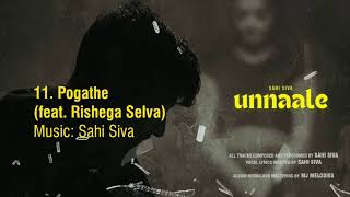 Sahi Siva  Pogathe feat Rishega Selva  UNNAALE 2024  Official Audio [upl. by Cleary]