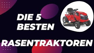 Die 5 Besten Rasentraktoren Test 2024 [upl. by Gromme]