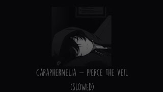 Pierce The Veil  Caraphernelia Slowed [upl. by Anelra]