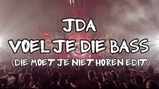 JDA  Voel Je Die Bass 2013 Die Moet Je Niet Horen Edit [upl. by Xela]