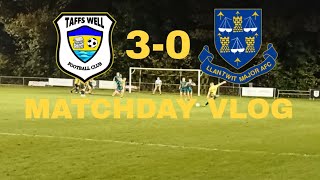 Screamers And Best Fans In Non League Taffs Well 30 Llantwit Major Matchday Vlog [upl. by Yrocal]