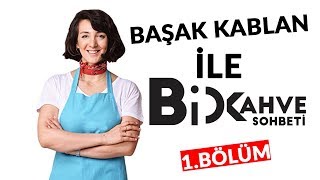 Bi Kahve Sohbeti  1Bölüm BAŞAK KABLAN [upl. by Arta]