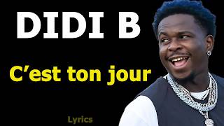 DIDI B  Cest ton jour  Lyricsparole de chanson [upl. by Amoeji562]