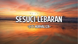 SITI NURHALIZA  SESUCI LEBARAN LYRICS [upl. by Maroney]