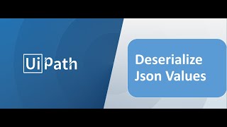 UiPath  Deserialize Json values [upl. by Grail]