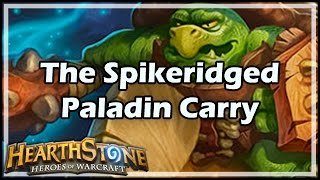 Hearthstone The Spikeridged Paladin Carry [upl. by George]