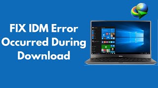 FIX IDM Error Occurred During Download 100 Working UPDATED [upl. by Granger]