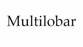 How to Pronounce Multilobar [upl. by Catrina]