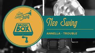 Annella  Trouble  Electro Swing [upl. by Feerahs]