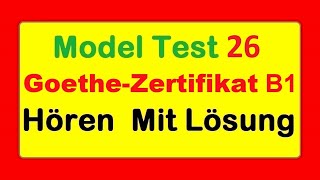 26 Goethe Zertifikat B1  Model Test 26  Hören B1  Hören mit Lösungen [upl. by Finzer356]