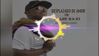 Papo Man  Desplazado de Amor con sobre bajo  Dj Silfredo Gomez [upl. by Piegari]