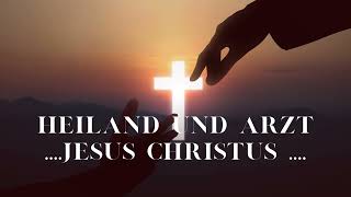 JESUS CHRISTUS  HEILAND UND ARZT [upl. by Notnirb]