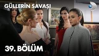 Güllerin Savaşı 39 Bölüm [upl. by Friedrich]