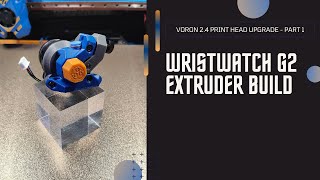 Voron 24 Dragon Burner Upgrade  WristWatch G2 Extruder Build [upl. by Haseefan]