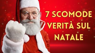 7 scomode verità sul Natale [upl. by Amliw]