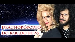 DRAG HORÓSCOPO DO BABADO NEWS  ACADEMIA DE DRAGS [upl. by Sollows]