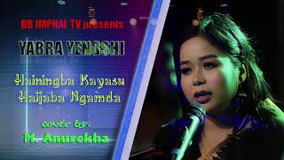 Hainingba Kayasu Haijaba Ngamda  Cover by Anurekha Mayengbam [upl. by Bourn]