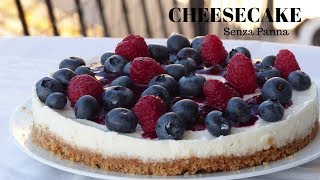 CHEESECAKE SENZA PANNA ai Frutti di Bosco RICETTA FACILE E VELOCE RICETTE DI GABRI [upl. by Manoff371]