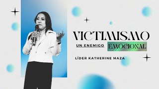 VICTIMISMO UN ENEMIGO EMOCIONAL  Katherine Maza [upl. by Abra]