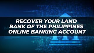 How to Recover Your Land Bank of the Philippines Online Banking Account  Complete Guide [upl. by Bernard64]