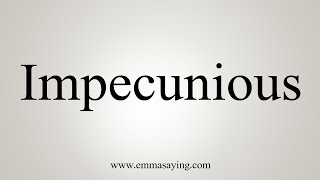 How To Say Impecunious [upl. by Macy624]