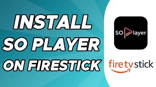 How to Install So Player on Firestick [upl. by Aitra]