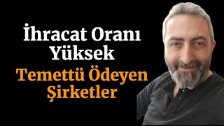 İhracatı Yüksek Temettü Ödeyen Hisse Senetleri [upl. by Aliza]