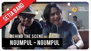 Setia Band  Ngumpul Ngumpul  Behind The Scene [upl. by Quillon]