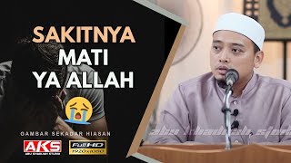 49  Mesti Tonton Sakitnya Mati Ya Allah   Ustaz Wadi Annuar [upl. by Cordelie254]