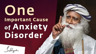 One Important Cause of Anxiety Disorder  Sadhguru [upl. by Constantina]