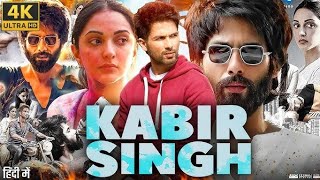 Kabir Singh Movie In Hindi 2019  Shahid Kapoor  Kiara Advani  Sandeep Reddy Vanga Facts Reviews [upl. by Carissa]