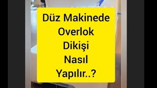 Düz Makinede Overlok Dikişi Nasıl Yapılır [upl. by Llecram826]