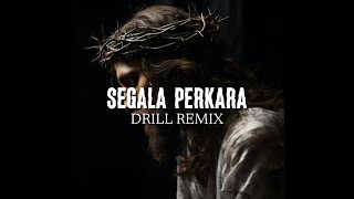 Segala Perkara  Drill Remix [upl. by Rollecnahc]