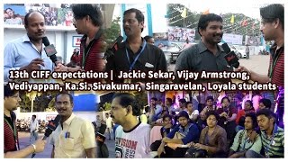 13th CIFF expectations  Jackie Sekar Vijay Armstrong Vediyappan KaSi Sivakumar Singaravelan [upl. by Yecniuq]