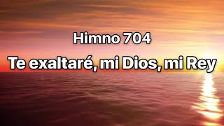 Himno 704 Te exaltaré mi Dios mi Rey [upl. by Teuton]