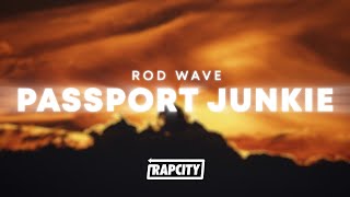 Rod Wave  Passport Junkie Lyrics [upl. by Skantze]