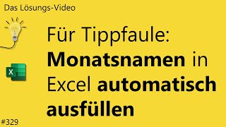 Das Lösungsvideo 328 Für Tippfaule – Monatsnamen in Excel automatisch ausfüllen [upl. by Newol]